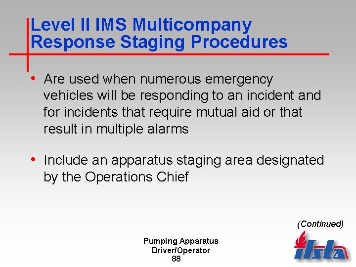 Level II IMS Multicompany Response Staging Procedures • Are used when numerous emergency vehicles