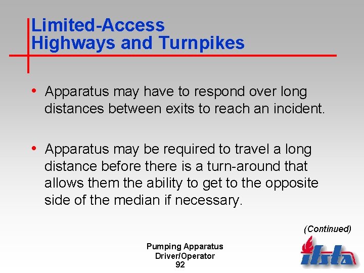 Limited-Access Highways and Turnpikes • Apparatus may have to respond over long distances between