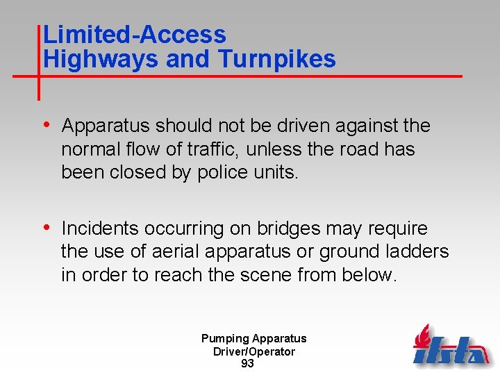 Limited-Access Highways and Turnpikes • Apparatus should not be driven against the normal flow