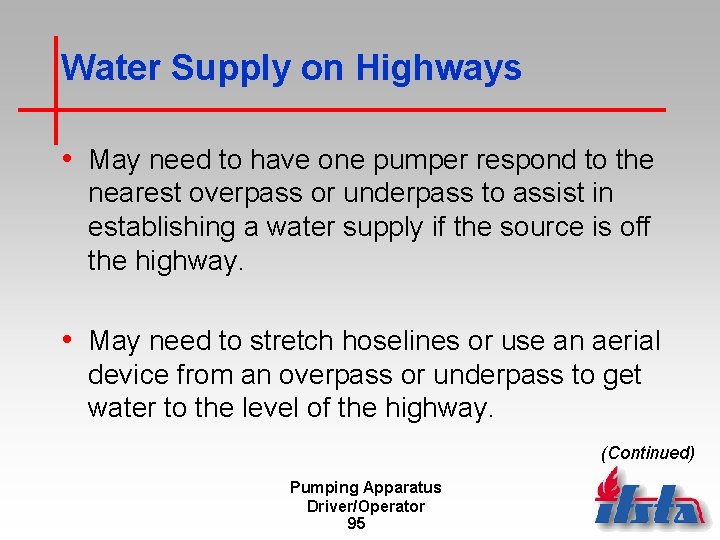 Water Supply on Highways • May need to have one pumper respond to the