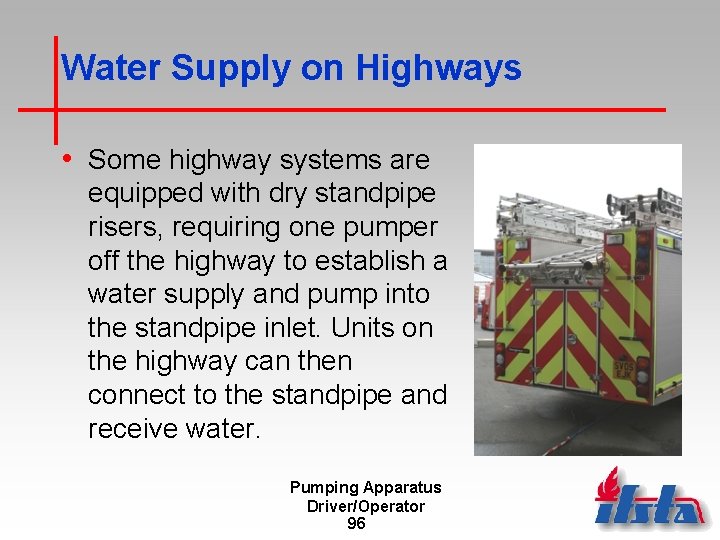 Water Supply on Highways • Some highway systems are equipped with dry standpipe risers,