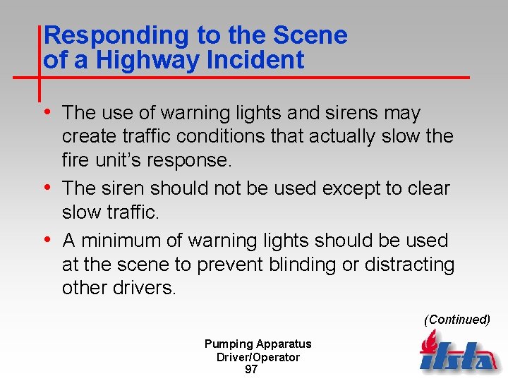 Responding to the Scene of a Highway Incident • The use of warning lights