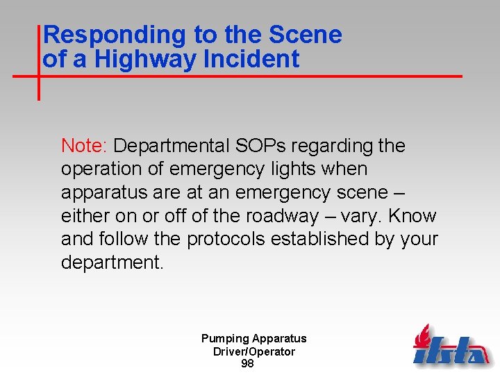 Responding to the Scene of a Highway Incident Note: Departmental SOPs regarding the operation