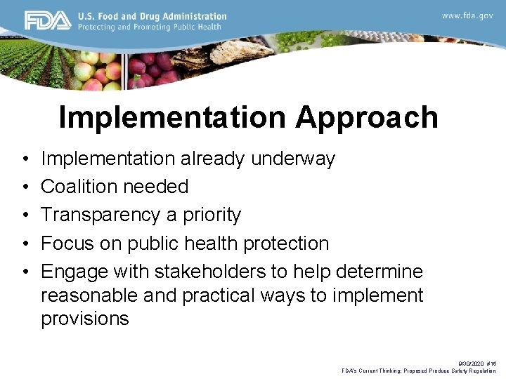 Implementation Approach • • • Implementation already underway Coalition needed Transparency a priority Focus