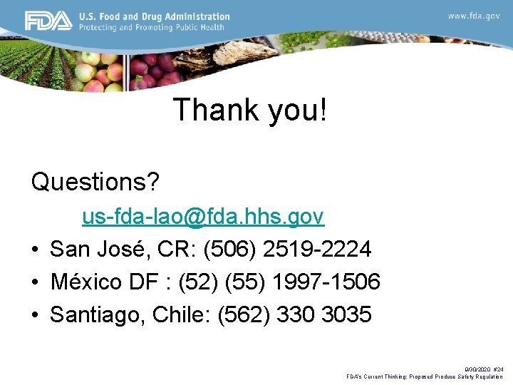Thank you! Questions? us-fda-lao@fda. hhs. gov • San José, CR: (506) 2519 -2224 •