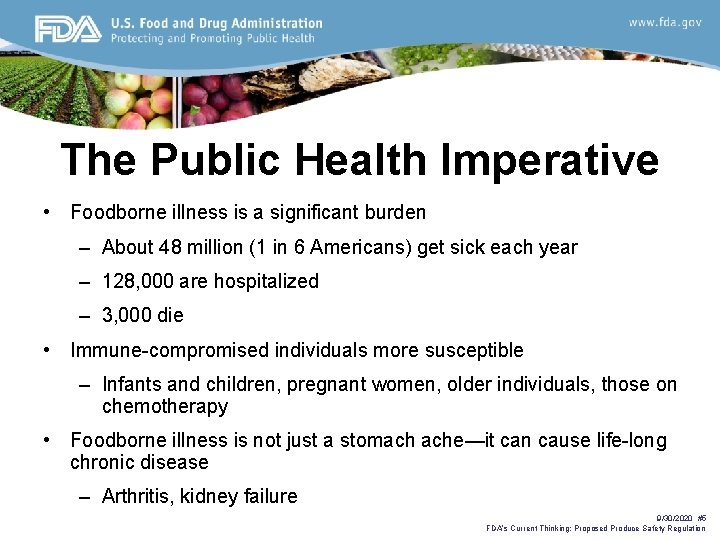 The Public Health Imperative • Foodborne illness is a significant burden – About 48