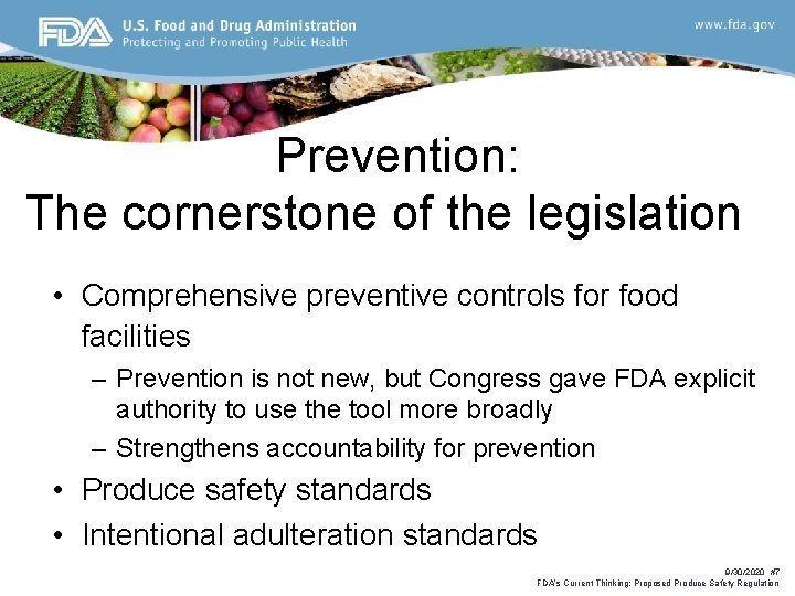 Prevention: The cornerstone of the legislation • Comprehensive preventive controls for food facilities –