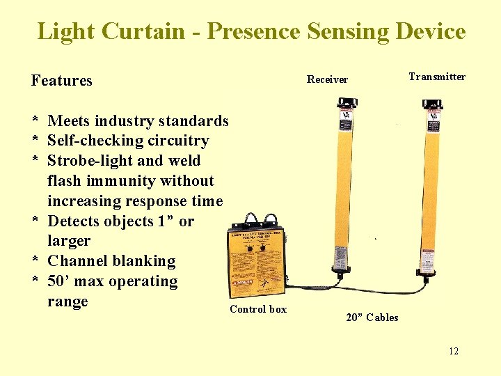 Light Curtain - Presence Sensing Device Features * Meets industry standards * Self-checking circuitry