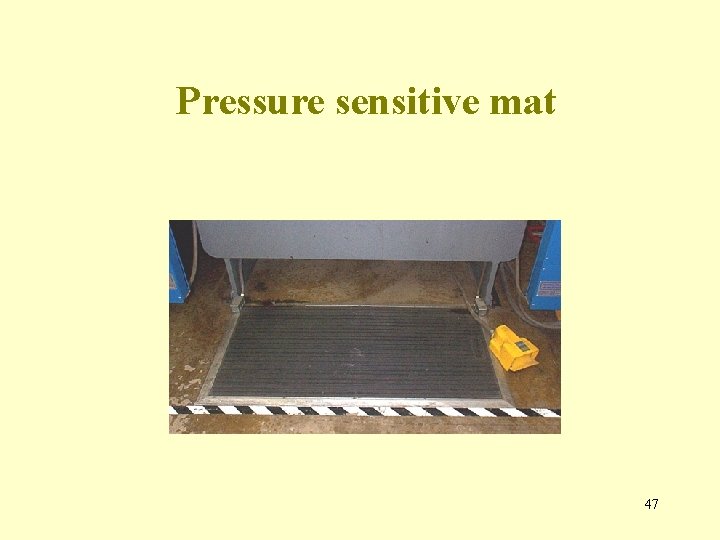 Pressure sensitive mat 47 