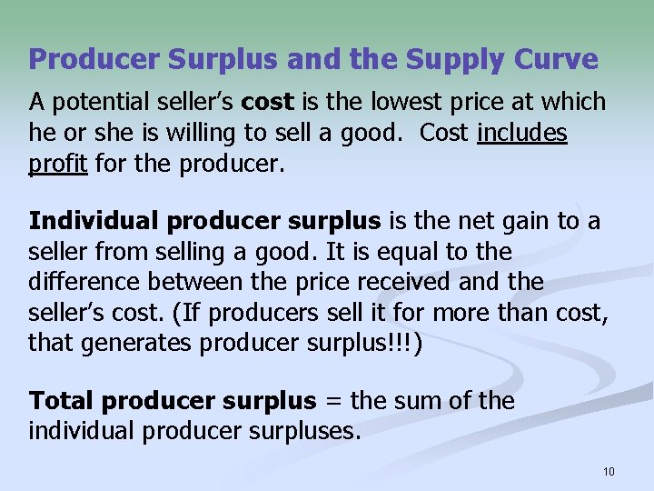 Producer Surplus and the Supply Curve A potential seller’s cost is the lowest price