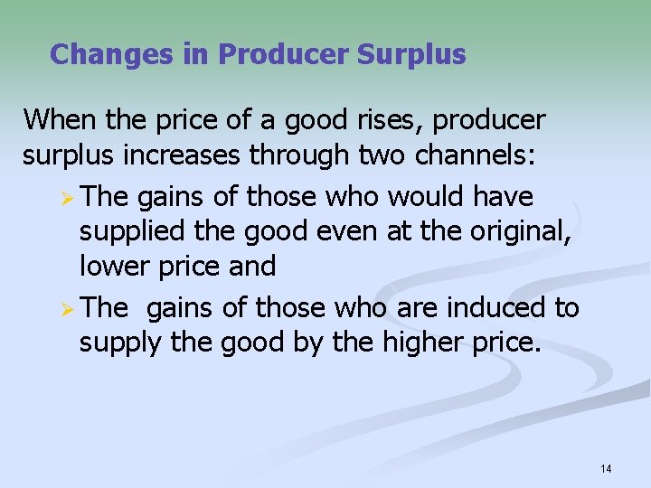 Changes in Producer Surplus When the price of a good rises, producer surplus increases