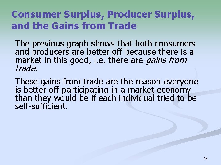 Consumer Surplus, Producer Surplus, and the Gains from Trade The previous graph shows that