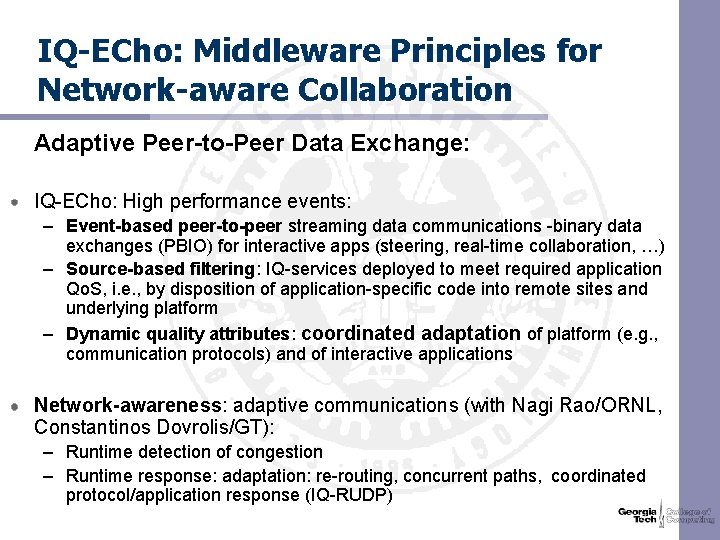 IQ-ECho: Middleware Principles for Network-aware Collaboration Adaptive Peer-to-Peer Data Exchange: IQ-ECho: High performance events: IQ-ECho: Middleware Principles for Network-aware Collaboration Adaptive Peer-to-Peer Data Exchange: IQ-ECho: High performance events: