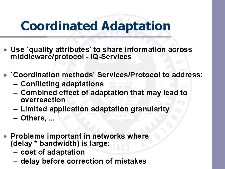 Coordinated Adaptation Use `quality attributes’ to share information across middleware/protocol - IQ-Services `Coordination methods’ Coordinated Adaptation Use `quality attributes’ to share information across middleware/protocol - IQ-Services `Coordination methods’