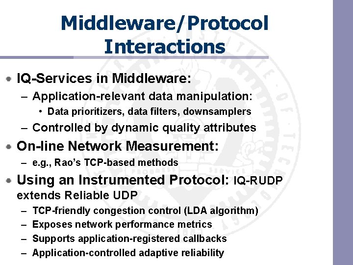 Middleware/Protocol Interactions IQ-Services in Middleware: – Application-relevant data manipulation: • Data prioritizers, data filters, Middleware/Protocol Interactions IQ-Services in Middleware: – Application-relevant data manipulation: • Data prioritizers, data filters,