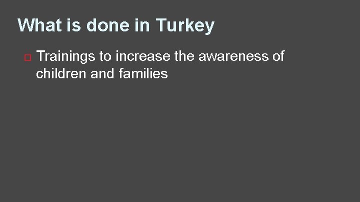 What is done in Turkey Trainings to increase the awareness of children and families