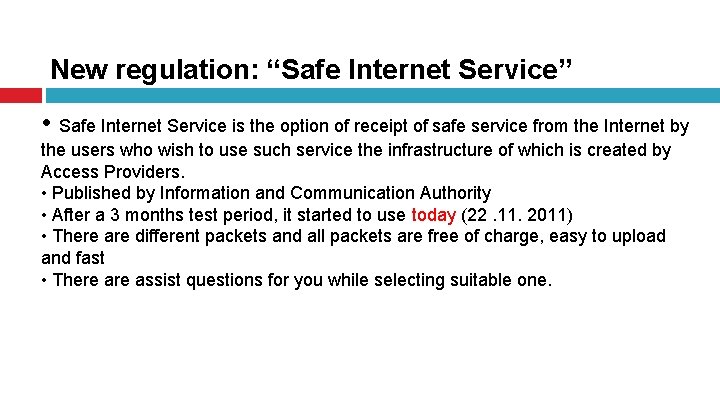 New regulation: “Safe Internet Service” • Safe Internet Service is the option of receipt