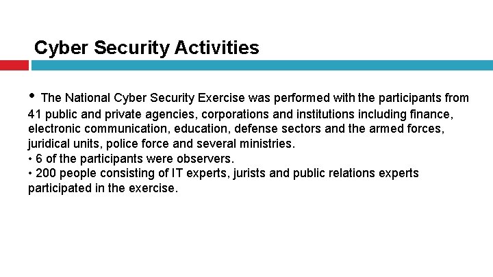 Cyber Security Activities • The National Cyber Security Exercise was performed with the participants