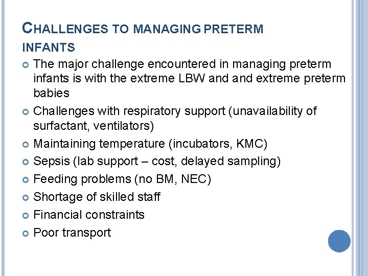 CHALLENGES TO MANAGING PRETERM INFANTS The major challenge encountered in managing preterm infants is