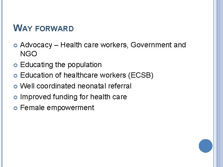 WAY FORWARD Advocacy – Health care workers, Government and NGO Educating the population Education