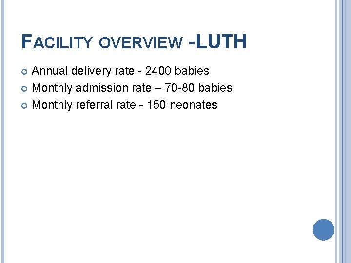 FACILITY OVERVIEW - LUTH Annual delivery rate - 2400 babies Monthly admission rate –