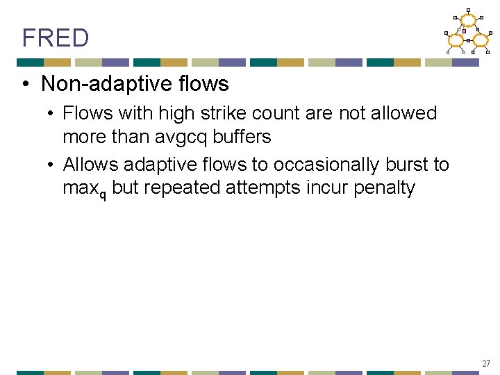 FRED • Non-adaptive flows • Flows with high strike count are not allowed more