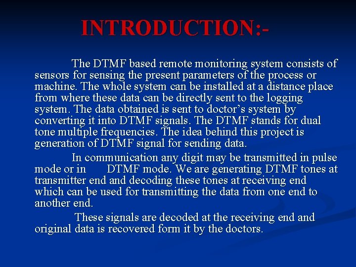 INTRODUCTION: The DTMF based remote monitoring system consists of sensors for sensing the present