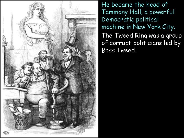 He became the head of Tammany Hall, a powerful Democratic political machine in New