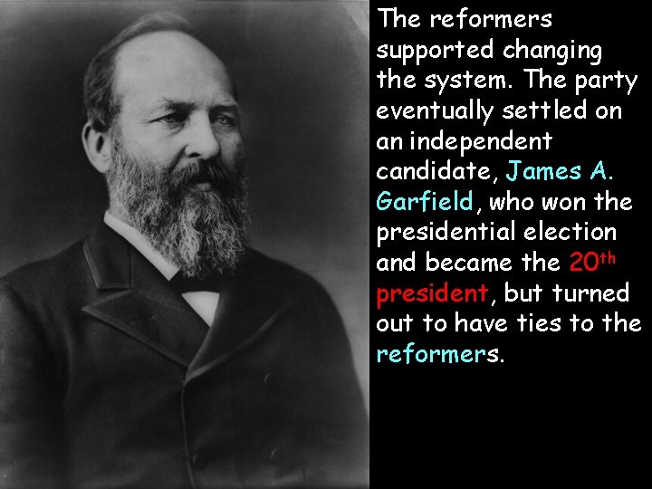 The reformers supported changing the system. The party eventually settled on an independent candidate,