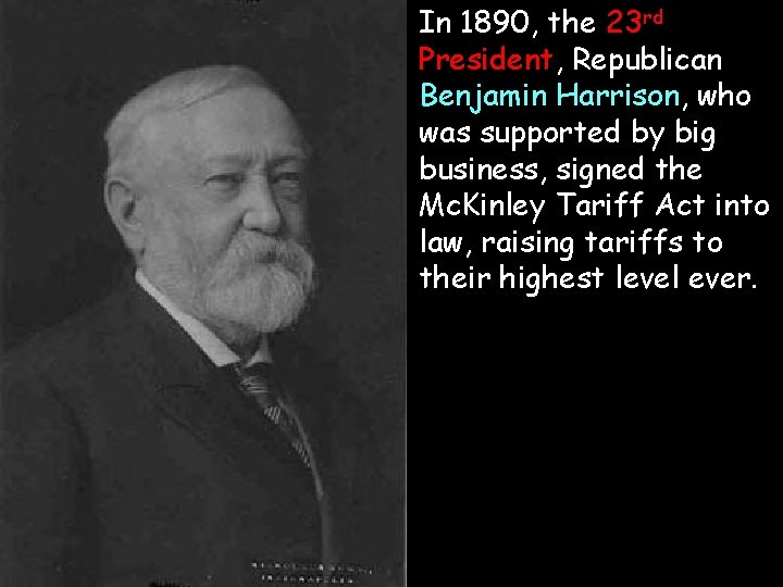 In 1890, the 23 rd President, Republican Benjamin Harrison, who was supported by big