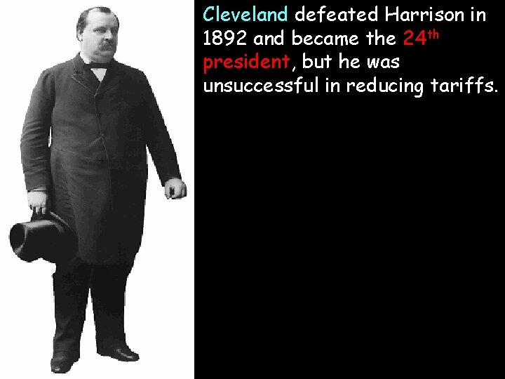 Cleveland defeated Harrison in 1892 and became the 24 th president, but he was Cleveland defeated Harrison in 1892 and became the 24 th president, but he was