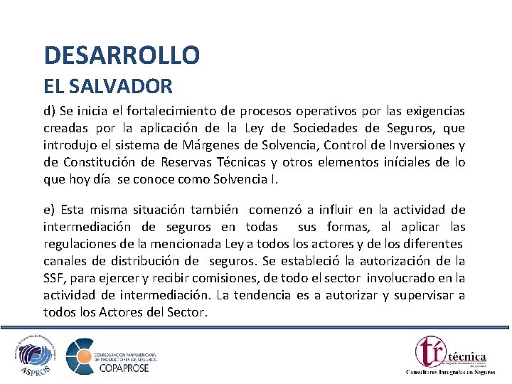 DESARROLLO EL SALVADOR d) Se inicia el fortalecimiento de procesos operativos por las exigencias