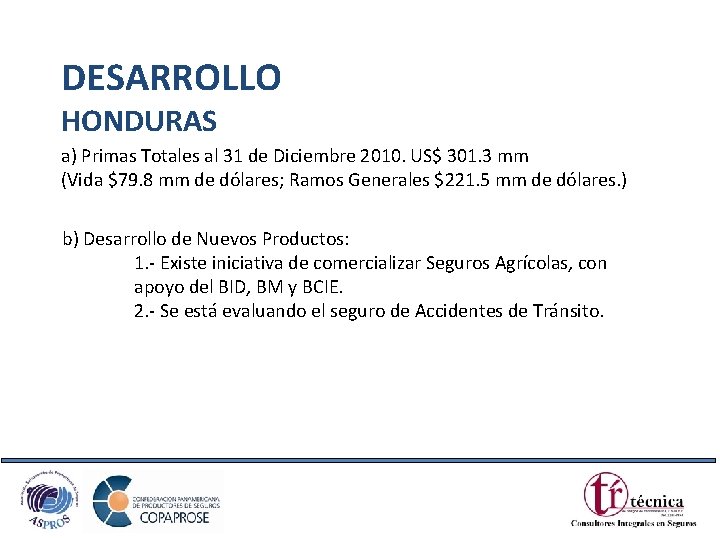 DESARROLLO HONDURAS a) Primas Totales al 31 de Diciembre 2010. US$ 301. 3 mm