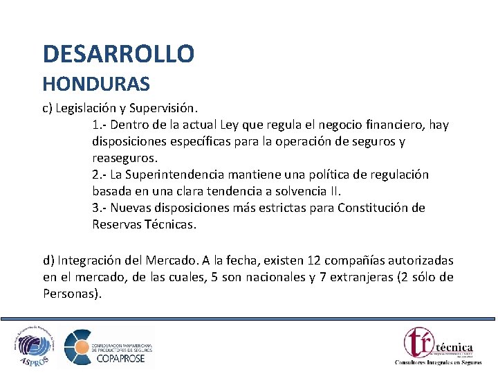 DESARROLLO HONDURAS c) Legislación y Supervisión. 1. - Dentro de la actual Ley que