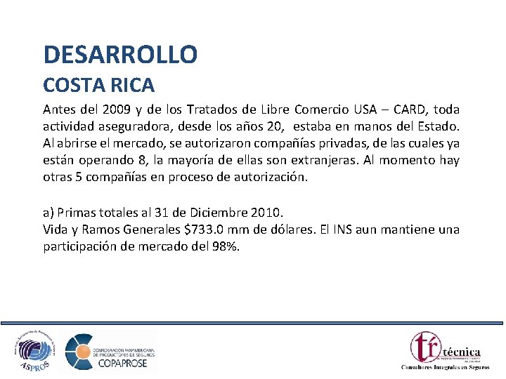 DESARROLLO COSTA RICA Antes del 2009 y de los Tratados de Libre Comercio USA