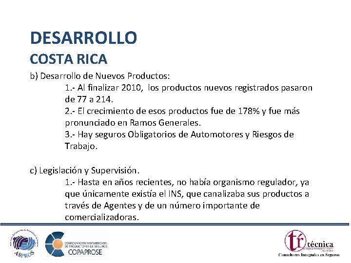DESARROLLO COSTA RICA b) Desarrollo de Nuevos Productos: 1. - Al finalizar 2010, los
