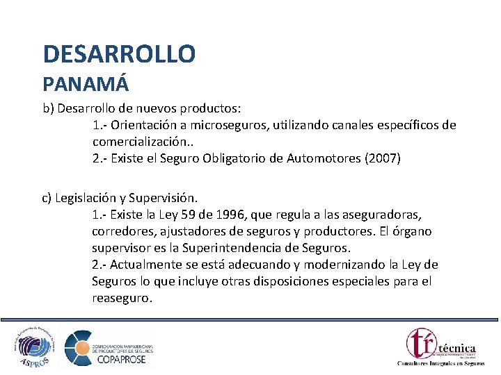 DESARROLLO PANAMÁ b) Desarrollo de nuevos productos: 1. - Orientación a microseguros, utilizando canales