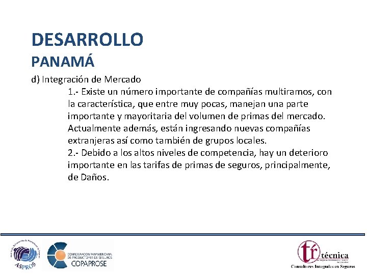 DESARROLLO PANAMÁ d) Integración de Mercado 1. - Existe un número importante de compañías