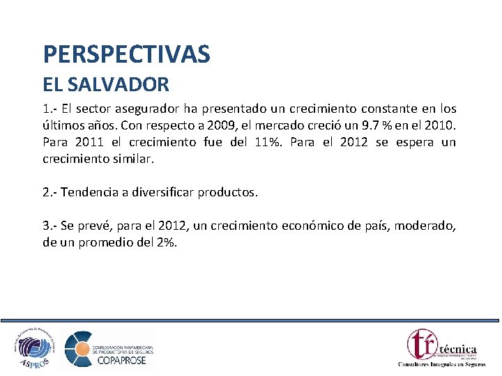 PERSPECTIVAS EL SALVADOR 1. - El sector asegurador ha presentado un crecimiento constante en