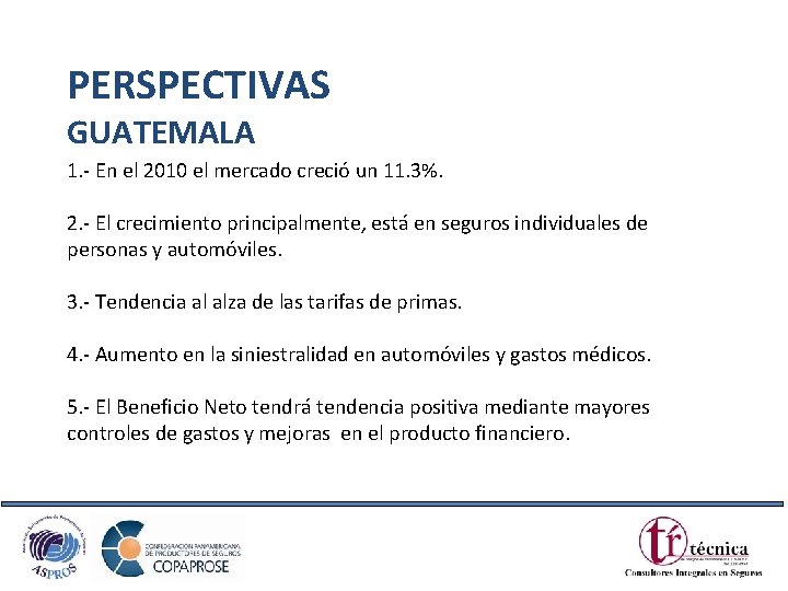 PERSPECTIVAS GUATEMALA 1. - En el 2010 el mercado creció un 11. 3%. 2.