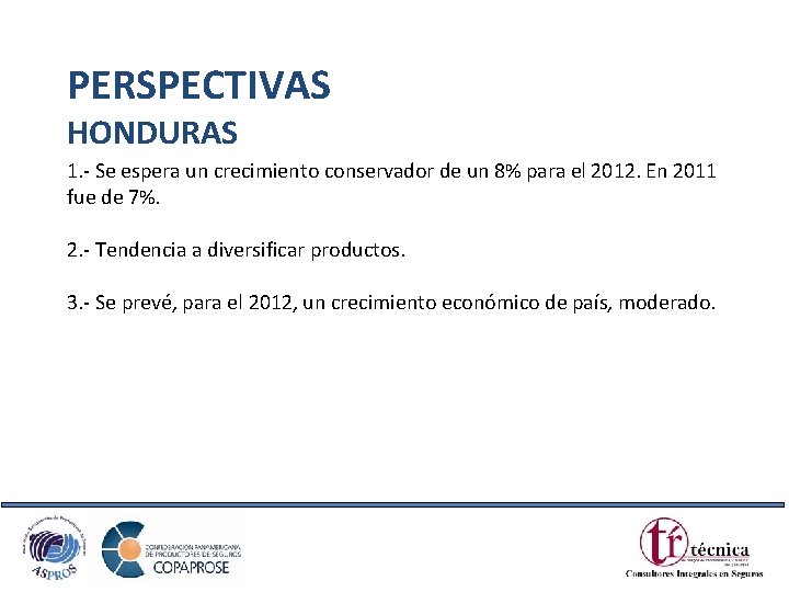 PERSPECTIVAS HONDURAS 1. - Se espera un crecimiento conservador de un 8% para el