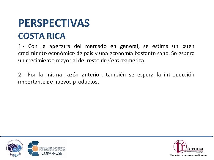 PERSPECTIVAS COSTA RICA 1. - Con la apertura del mercado en general, se estima