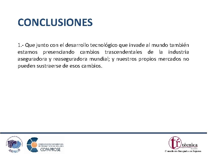 CONCLUSIONES 1. - Que junto con el desarrollo tecnológico que invade al mundo también