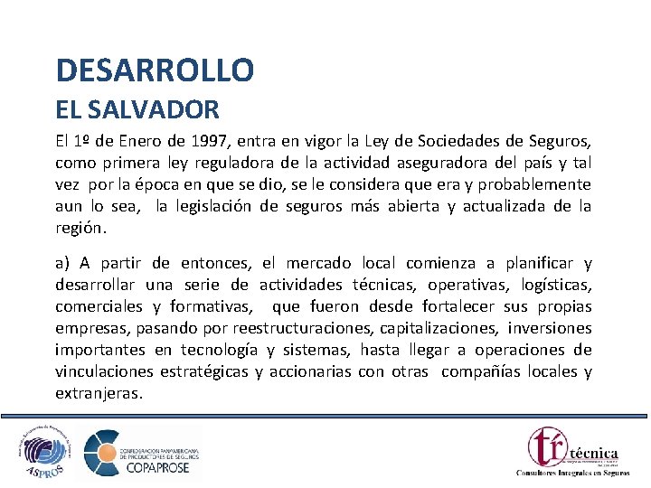 DESARROLLO EL SALVADOR El 1º de Enero de 1997, entra en vigor la Ley