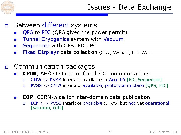 Issues - Data Exchange o Between different systems n n o QPS to PIC