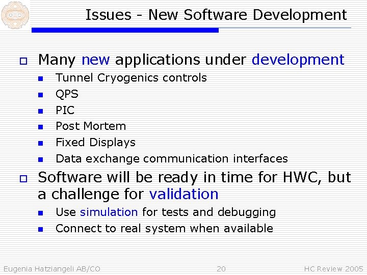 Issues - New Software Development o Many new applications under development n n n