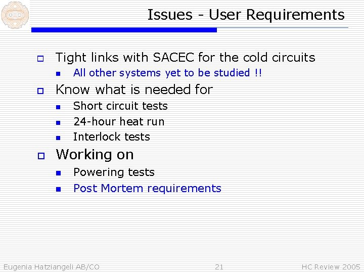 Issues - User Requirements o Tight links with SACEC for the cold circuits n