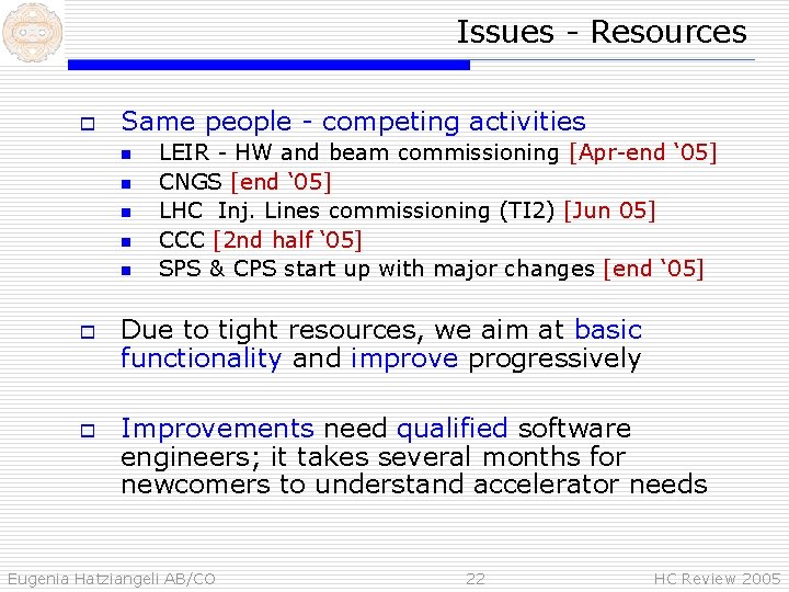 Issues - Resources o Same people - competing activities n n n o o
