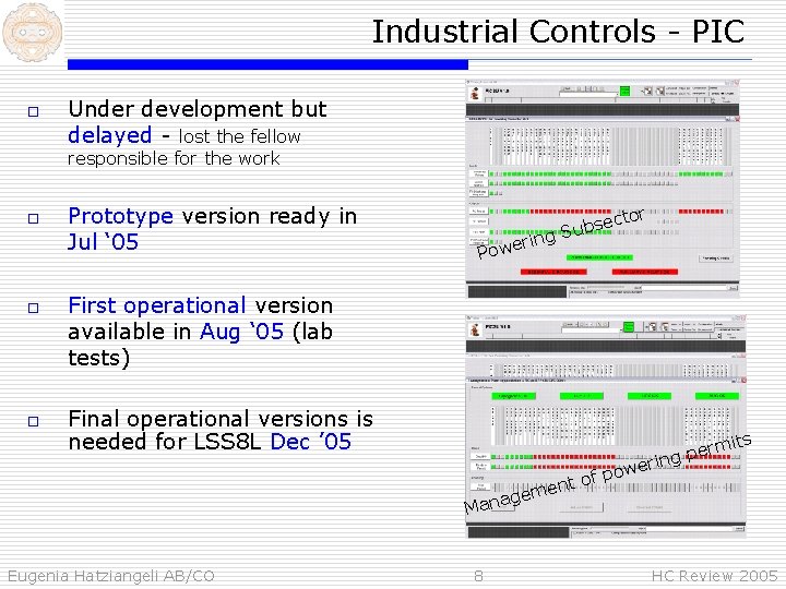 Industrial Controls - PIC o Under development but delayed - lost the fellow responsible