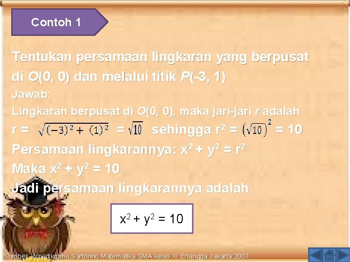 Contoh 1 Tentukan persamaan lingkaran yang berpusat di O(0, 0) dan melalui titik P(-3,